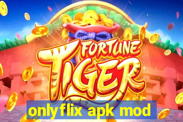 onlyflix apk mod